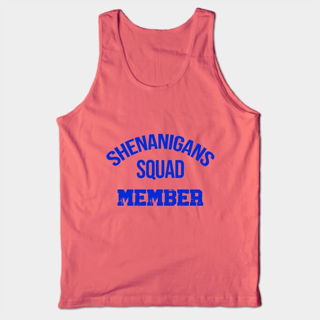 Shenanigans Squad Member Tank Top by Gear 4 U